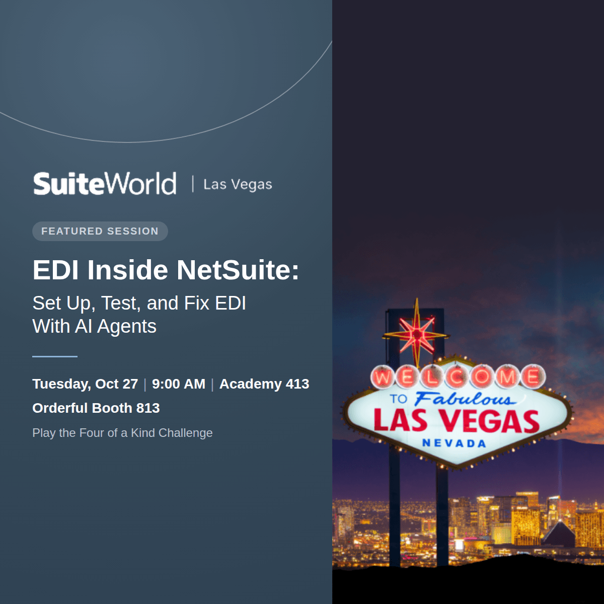 SuiteWorld 2026 featured session, EDI Inside NetSuite: Set Up, Test, and Fix EDI With AI Agents. Tuesday, Oct 27, 9:00 AM, Academy 413, Orderful booth 813