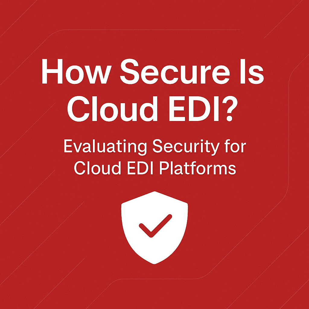 How Secure Is Cloud EDI? Evaluating Security For Cloud EDI Platforms.png